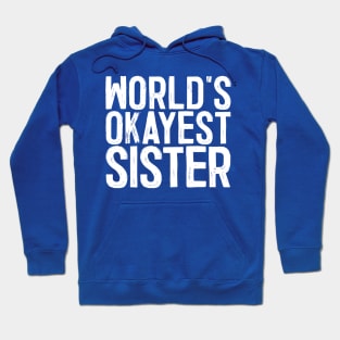 World's Okayest Sister Hoodie